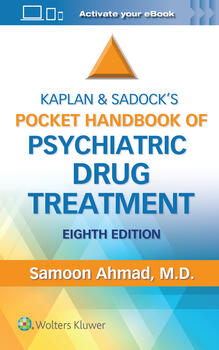 Kaplan & Sadock's Pocket Handbook of Psychiatric DrugTreatment, 8th ed.