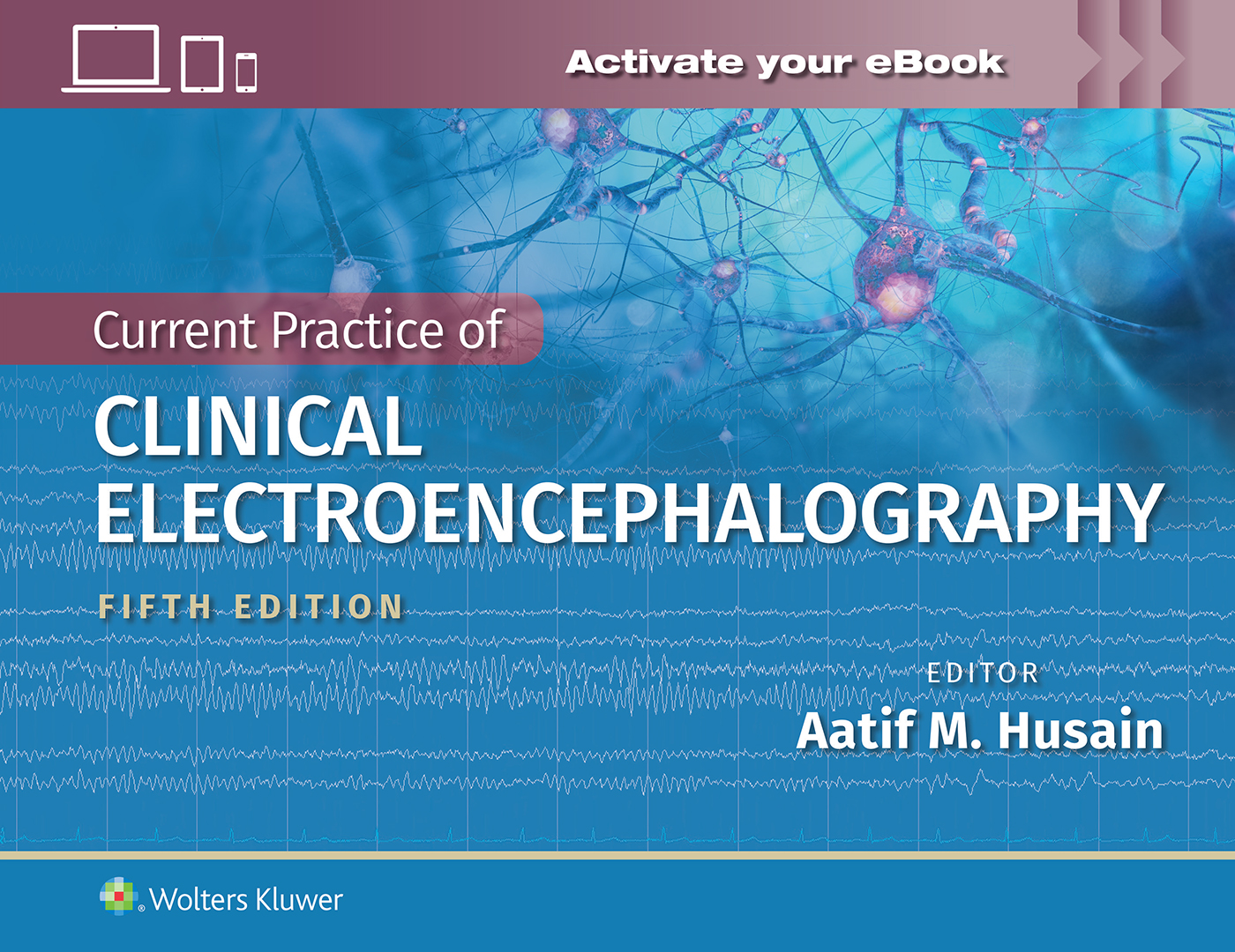 Current Practice of Clinical Electroencephalography,5th ed.