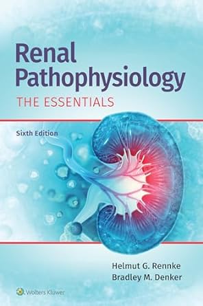 Renal Pathophysiology, 6th ed.- The Essentials