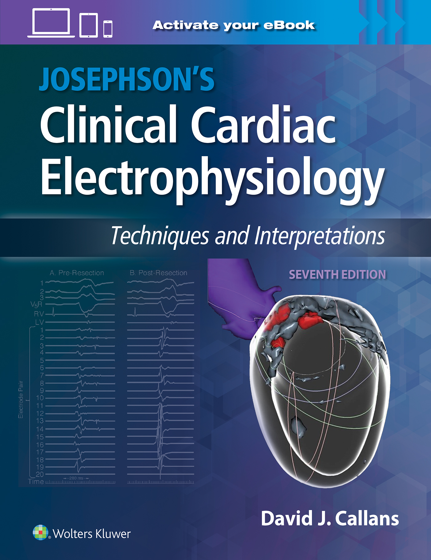 Josephson's Clinical Cardiac Electrophysiology, 7th ed.- Techniques & Interpretations