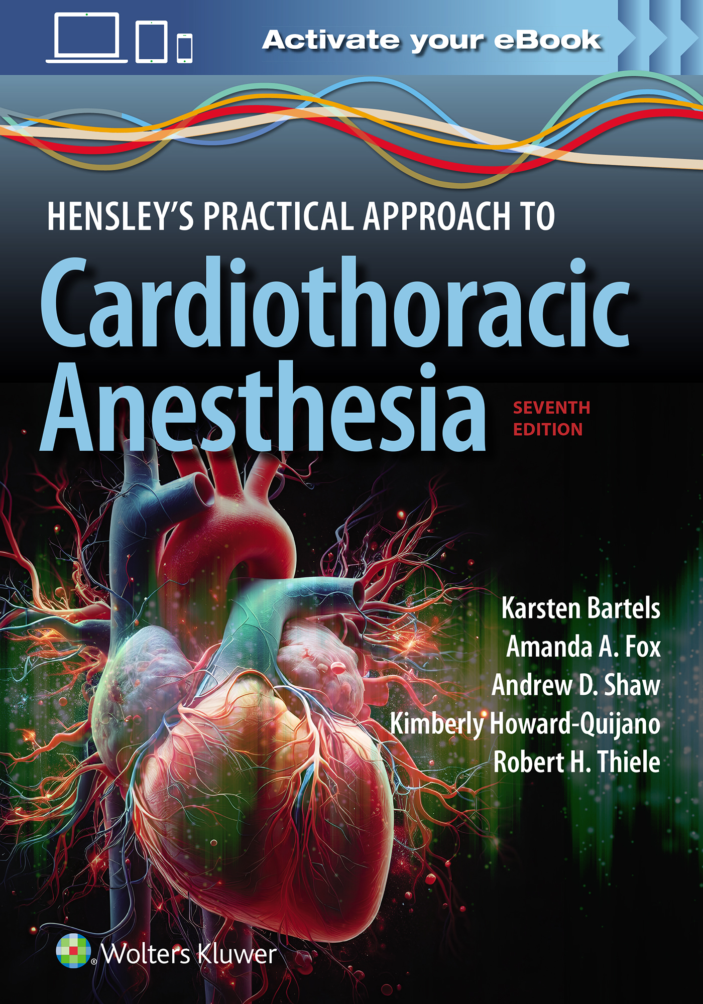 Hensley's Practical Approach to CardiothoracicAnesthesia, 7th ed.
