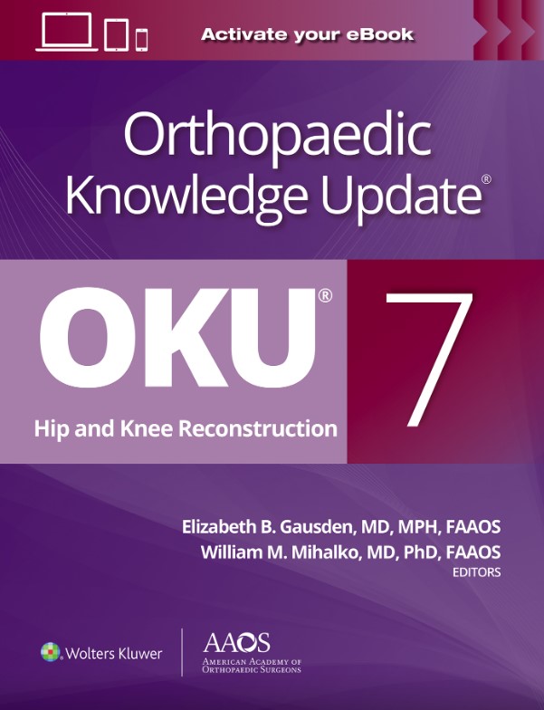 Orthopaedic Knowledge Update: Hip & KneeReconstruction, 7th ed.
