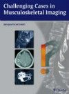 Challenging Cases in Musculoskeletal Imaging