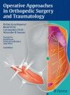Operative Approaches in Orthopedic Surgery &Traumatology, 2nd ed.