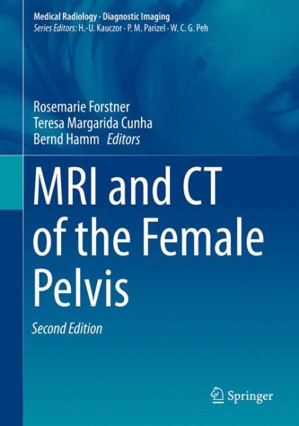 MRI & CT of the Female Pelvis, 2nd ed.