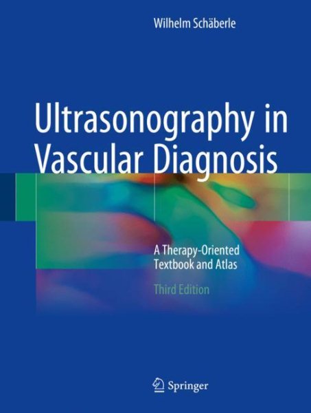 Ultrasonography in Vascular Diagnosis, 3rd ed.- A Therapy-Oriented Textbook & Atlas