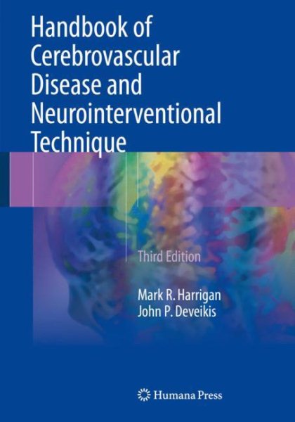 Handbook of Cerebrovascular Disease &Neurointerventional Technique, 3rd ed.