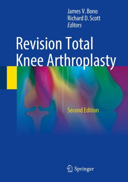 Revision Total Knee Arthroplasty, 2nd ed.