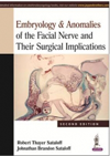 Embryology & Anomalies of the Facial Nerve & TheirSurgical Implications, 2nd ed.