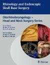 Rhinology & Endoscopic Skull Base Surgery- Otorhinolaryngology ( Head & Neck Surgery Series )