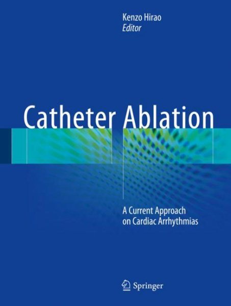 Catheter Ablation- A Current Approach on Cardiac Arrhythmias