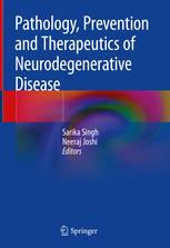 Pathology, Prevention & Therapeutics ofNeurodegenerative Disease