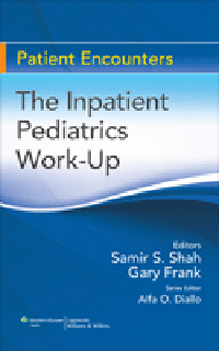 Patient Encounters: Inpatient Pediatrics Work-Up
