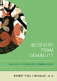 Recovery from Disability- Manual of Psychiatric Rehabilitation