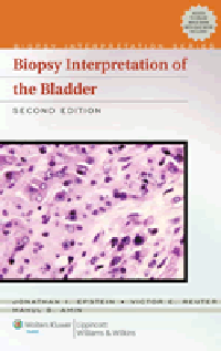 Biopsy Interpretation of the Bladder, 2nd ed.(Biopsy Interpretation Series)