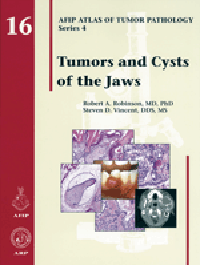 Atlas of Tumor Pathology, 4th Series, Fascicle 16- Tumors & Cysts of the Jaws