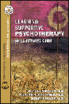 Learning Supportive Psychotherapy (With DVD-ROM)- An Illustrated Guide, Core Competencies in