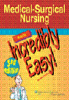 Medical-Surgical Nursing Made Incredibly Easy!, 3rd ed.
