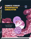 Diagnostic Pathology: Intraoperative Consultation