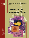 Atlas of Tumor Pathology, 4th Series, Fascicle 10- Tumors of Mammary Gland